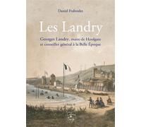 Georges Landry Maire de Houlgate et conseiller général à la Belle Epoque - Daniel Fraboulet - Cahiers Du Temps Eds - broché - Essai