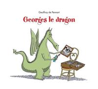 Geoffroy de Pennart – Georges le dragon – Album jeunesse dès 3 ans – Relié (Kaleidoscope)