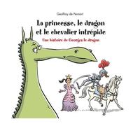 La princesse, le dragon et le chevalier intrépide: Une histoire de Georges le dragon – Kaleidoscope