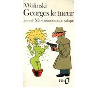 Georges le tueur, suivi de Ma voisine est une salope