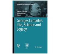 Georges Lemaître: Life, Science And Legacy