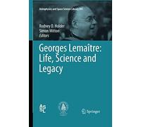 Georges Lemaître: Life, Science And Legacy