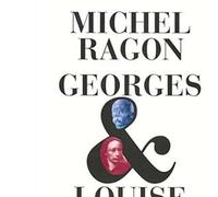 Michel Ragon – Georges & Louise : Le Vendéen et l'anarchiste – Roman – Broché