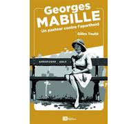 Georges Mabille Un pasteur contre l'apartheid - Gilles Teulié - Ampelos - broché - Essai
