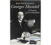 Georges Mandel. L'homme qu'on attendait