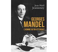 Georges Mandel L'homme qu'on attendait - Jean-Noël Jeanneney - Seuil - broché - Biographie