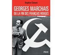 Sophie Coeuré – Georges Marchais, ou la fin des Français rouges – Essai – Broché (Payot)