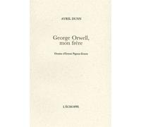 Georges Orwell mon frère - Avril Dunn - L'echoppe Eds De - broché - Roman