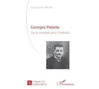 Georges Palante: Ou le combat pour l'individu Etude biographique Etude biographique