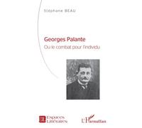Georges Palante Ou le combat pour l'individu Etude biographique - Etude biographique - Stéphane Beau - L'harmattan - broché - Etude