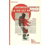 Georges Perros, La Vie Est Partout - Eloge