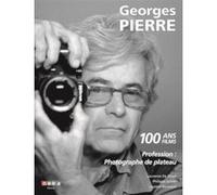 Georges PIERRE Profession : photographe de plateau Laurence de Geyer (Auteur), Laurent Benyayer (Auteur), Philippe Sichler (Auteur)