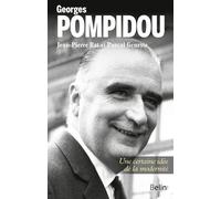 Georges Pompidou Une certaine idée de la modernité - Thierry Sarmant - Belin - broché - Biographie