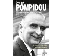 Georges Pompidou Une certaine idée de la modernité - Thierry Sarmant - Belin - broché - Biographie