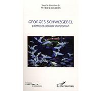 Georges Schwizgebel: Peintre et cinéaste d'animation