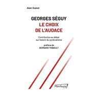 Georges Séguy. Le choix de l'audace: Contribution au débat sur l'avenir du syndicalisme