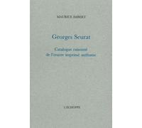 Georges Seurat Catalogue Raisonne - Georges Seurat - L'echoppe Eds De - broché - Biographie