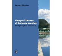 Georges Simenon et le monde sensible: De la perception à l'écriture