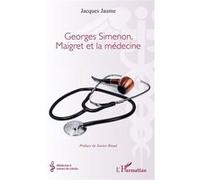 Georges Simenon, Maigret et la médecine - Jacques Jaume - L'harmattan - broché - Roman