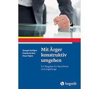 Georges Steffge Mit Ärger konstruktiv umgehen: Ein Ratgeber für Betroffe (Poche)
