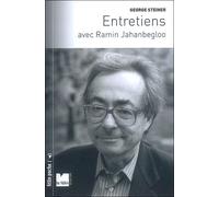 Georges Steiner - Entretiens avec Ramin Jahanbegloo - George Steiner - Du Felin Eds - broché - Entretien