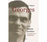 Georges - Une Histoire Familière De La Guerre De 14 À Aujourd'hui