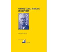 Georges Valois, itinéraire et réceptions