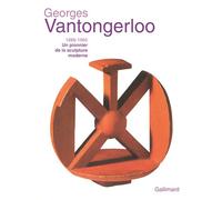 Georges Vantongerloo (1886-1965): Un pionnier de la sculpture moderne