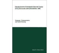 Georgetown University Round Table On Languages And Linguistics (Gurt) 1992: Language, Communication, And Social Meaning