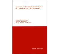 Georgetown University Round Table On Languages And Linguistics (Gurt) 1993: Strategic Interaction And Language Acquisition