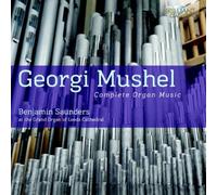 Georgi Mushel Georgi Mushel: Complete Organ Music (CD) Album