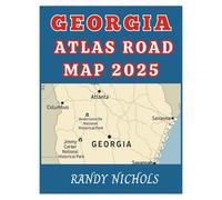 Georgia Atlas Road Map 2025: Explore Georgia Like a Local With the Ultimate Self-Drive Road Atlas and Cultural Travel Companion