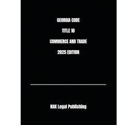 GEORGIA CODE TITLE 10 COMMERCE AND TRADE 2025 EDITION