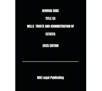 GEORGIA CODE TITLE 53 WILLS TRUSTS AND ADMINISTRATION OF ESTATES 2025 EDITION