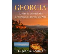 Georgia Crossroads of Europe and Asia