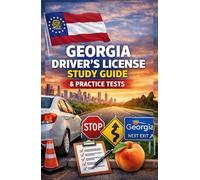 GEORGIA DRIVER’S LICENSE STUDY GUIDE: The Complete Preparation Manual to Pass Your Georgia DDS Written Exam and Road Skills Test on the First Attempt
