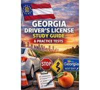 GEORGIA DRIVER’S LICENSE STUDY GUIDE: The Complete Preparation Manual to Pass Your Georgia DDS Written Exam and Road Skills Test on the First Attempt