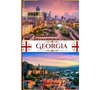 Georgia Guía de viaje 2026: Una escapada de lujo a Tiflis, el Cáucaso y los tesoros ocultos de Georgia: cultura, gastronomía y viajes sin complicaciones en 2026.