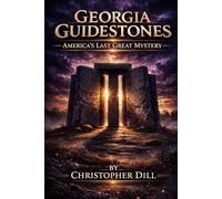 Georgia Guidestones: America’s Last Great Mystery