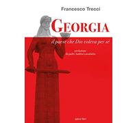 Georgia. Il paese che Dio voleva per sé
