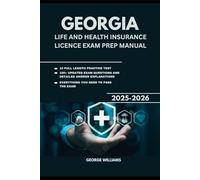 GEORGIA LIFE AND HEALTH INSURANCE LICENSE EXAM PREP MANUAL: COMPREHENSIVE STUDY GUIDE WITH KEY CONCEPTS, 100+ UPDATED PRACTICE QUESTIONS, AND TEST-TAKING TIPS TO HELP YOU PASS THE EXAM