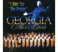 Georgia Mass Choir - I Owe You The Praise