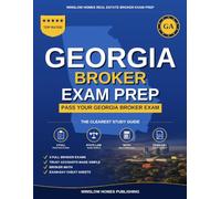 Georgia Real Estate Broker Exam Prep: The Complete Step-by-Step Study Guide to Pass Your Georgia Real Estate Broker License Exam on the First Try With Practice Tests, Brokerage Math, and Broker Law Ma