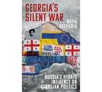 Georgia’s Silent War: Russia’s Hybrid Influence on Georgian Politics