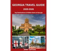 GEORGIA TRAVEL GUIDE 2025-2026: Explore Georgia’s Historic Capital Like a Local - Must-See Attractions, Hidden Gems, Food & Whisky, and Insider Tips for an Unforgettable Trip