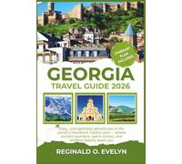 Georgia Travel Guide 2026: Easy, unforgettable adventures in the world’s friendliest hidden gem - where ancient wonders, warm smiles, and endless beauty await you