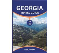 GEORGIA TRAVEL GUIDE 2026: Unlock the Caucasus's Hidden Gem: 2026 Expert Insights on Tbilisi, Svaneti & Batumi; Northern Lights Secrets; Best Local ... Adventurers, Couples & Families; Offbeat I