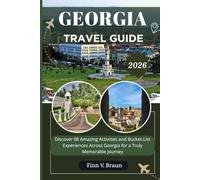 GEORGIA TRAVEL GUIDE: Discover 88 Amazing Activities and Bucket-List Experiences Across Georgia for a Truly Memorable Journey