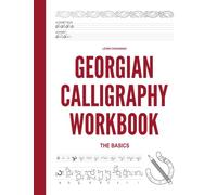 Georgian Calligraphy Workbook: Basics of Learning the Georgian Alphabet & Written Language, Handwriting Practice, Tracing & Coloring Letters, Tracing & Memorizing Words With English Translations.