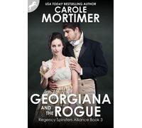 Georgiana and the Rogue (Regency Spinsters Alliance 3) - Carole Mortimer - Smashwords Edition - ebook (ePub) - Livre